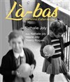 Là-Bas - Théâtre de l'Epee De Bois - La Cartoucherie