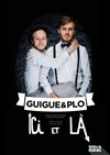 Guigue & Plo dans Ici et là - Théâtre du Marais