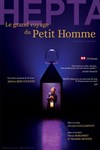 Hepta, Le grand voyage du Petit Homme - Théâtre Essaion