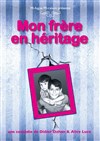 Mon frère en héritage - La Comédie Montorgueil - Salle 2