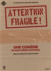 Attention Fragile ! - Théâtre de l'Impasse