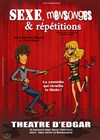 Sexe, mensonges et répétitions - Théâtre d'Edgar