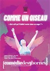 Lydie Tison dans Comme un oiseau - Comédie des 3 Bornes