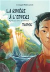 La Rivière à l'Envers - Tomek - Théâtre Le Mélo D'Amélie