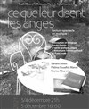 Ce que leur disent les anges - Théâtre de l'Epee De Bois - La Cartoucherie