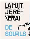 La nuit je rêverai de soleils - Théâtre des Clochards Célestes