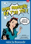 Sois parfaite et t'es toi ! - Théâtre La Boussole - petite salle