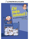 J'ai Papa Sommeil - Théâtre de la Clarté