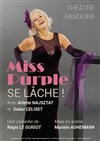 Miss Purple se lâche - Théatre Pandora