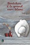 Boutchou et le grand ours blanc - Théâtre Essaion