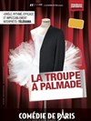 La Troupe à Palmade - Comédie de Paris