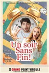 Un soir sans fin ! - Le Grand Point Virgule - Salle Apostrophe