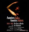 Années folles, Années noires : 1919-1945, de Paris à Berlin en chansons - Comédie Nation