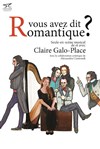 Vous avez dit Romantique ? - Théâtre Essaion