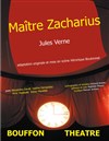 Maître Zacharius - Bouffon Théâtre