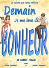 Demain je me lève de bonheur - Théâtre Atelier des Arts