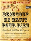 Beaucoup de bruit pour rien - Théâtre le Ranelagh