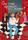 Qui veut épouser mon prince ? - Théo Théâtre - Salle Théo