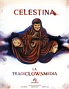 Celestina, la tragiclownmedia - Théâtre de l'Epee De Bois - La Cartoucherie