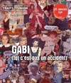 GABI (Tqt c'est pas un accident) - Théâtre El Duende