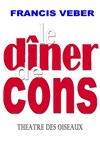 Le dîner de cons - Théâtre des Oiseaux