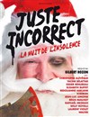 Juste incorrect - La nuit de l'insolence - Le Bataclan