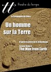 Un homme sur la terre - Théâtre du Temps