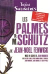 Les palmes de M. Schutz - Théâtre des Salinières