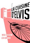 La cuisine d'Elvis - Théâtre de Belleville