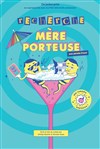 Recherche mère porteuse - Théâtre Le Mélo D'Amélie