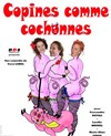 Copines comme cochonnes - Théâtre le Palace Salle 5