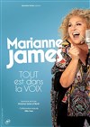 Marianne James dans Tout est dans la voix - Théâtre Fémina