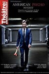 American Psycho - No exit - Théâtre de Ménilmontant - Salle Guy Rétoré