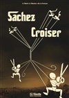 Sachez croiser - Café Théâtre le Flibustier