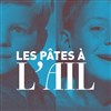 Les pâtes à l'ail - Les Nuits du Canal