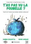 T'as pas vu la poubelle ? - Théâtre de la Cité