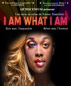 I am what i am - Théâtre de la Cité