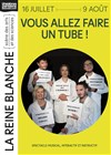 Vous allez faire un tube ! - La Reine Blanche