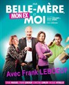 Ma Belle-Mère, Mon Ex et Moi - Théâtre Sébastopol