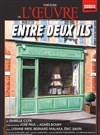 Entre deux ils - Théâtre de l'Oeuvre