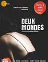 Deux mondes - Théâtre El Duende