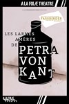 Les larmes amères de Petra Von Kant - À La Folie Théâtre - Grande Salle