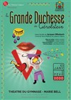 La grande duchesse de Gerolstein - Théâtre du Gymnase Marie-Bell - Grande salle