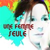 Une femme seule - Théo Théâtre - Salle Théo