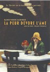 La peur dévore l'âme - Théâtre de l'Echo