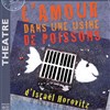 L'amour dans une usine de poissons - Centre Culturel Jean Vilar