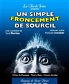 Un simple froncement de sourcil - Le Fût de Scène