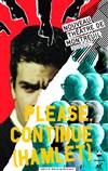 Please continue (hamlet) - Nouveau Théâtre de Montreuil