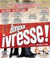 Bonjour ivresse - Théâtre Les Feux de la Rampe - Salle 300