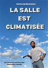 Mathias Sénié dans La salle est climatisée - Théâtre Le Bout